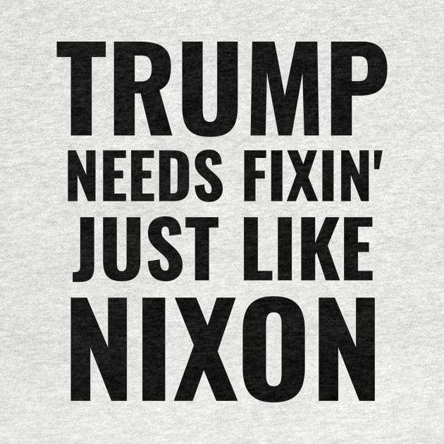 Impeach Trump Needs Fixin' Just Like Nixon President Remove Him Gifts by gillys